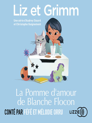 cover image of Liz et Grimm--La Pomme d'amour de Blanche Flocon